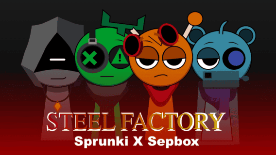 Sprunki X Steel Factory [Sepbox]